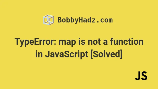 Typeerror Map Is Not A Function In Javascript Solved Bobbyhadz