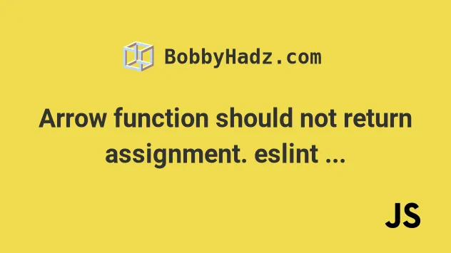 arrow function should not return assignment no return assign