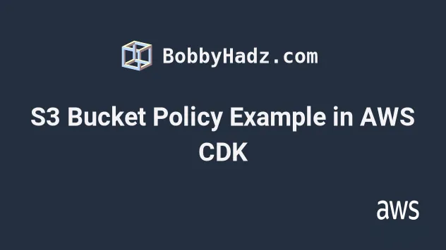 S3 Bucket Policy Example In AWS CDK Bobbyhadz