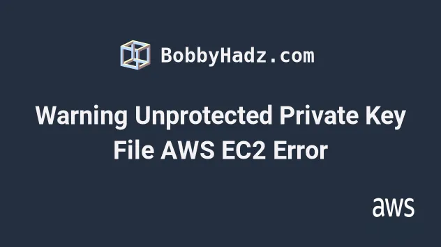 Warning Unprotected Private Key File Aws Ec2 Error [Solved] | Bobbyhadz