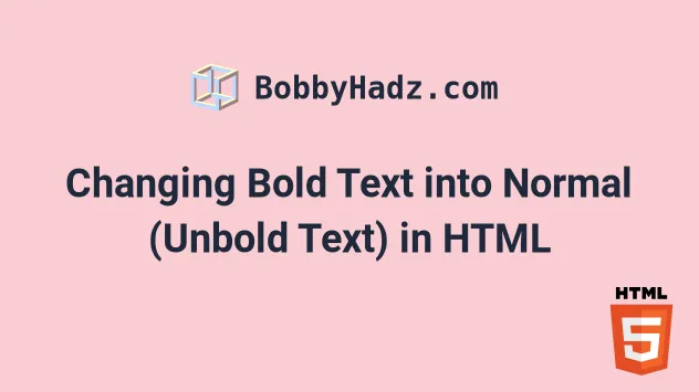 changing-bold-text-into-normal-unbold-text-in-html-bobbyhadz