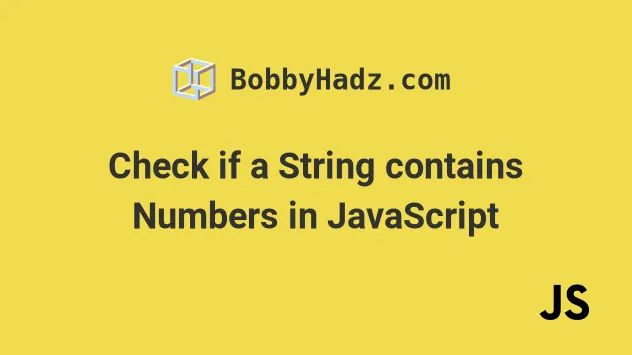 Check If A String Contains Numbers In JavaScript Bobbyhadz