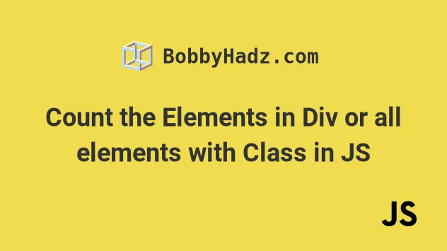 Count The Elements In Div Or All Elements With Class In JS Bobbyhadz