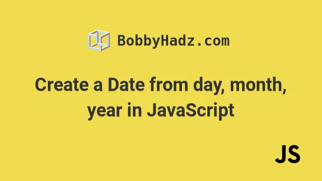 Create A Date From Day Month Year In JavaScript Bobbyhadz