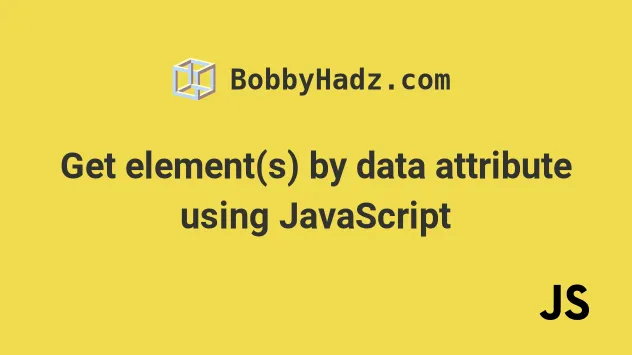 Get Element s By Data Attribute Using JavaScript Bobbyhadz