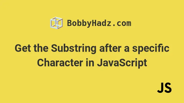 get-the-substring-after-a-specific-character-in-javascript-bobbyhadz