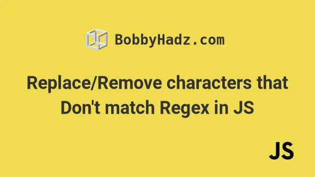 Replace Remove Characters That Don t Match Regex In JS Bobbyhadz