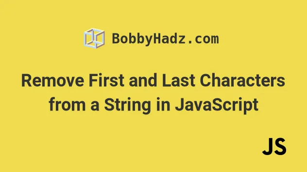 Remove First and Last Characters from a String in JavaScript | bobbyhadz