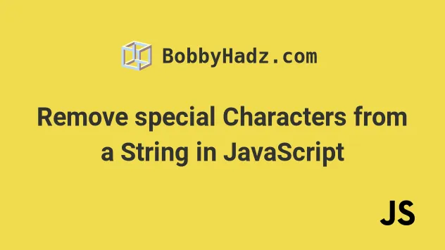 Remove Special Characters From A String In JavaScript Bobbyhadz