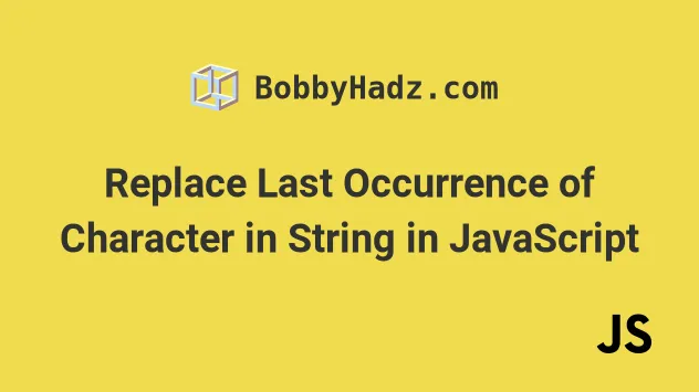 Replace Last Occurrence Of Character In String In JavaScript Bobbyhadz