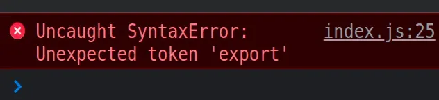 uncaught syntaxerror unexpected token export