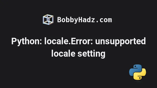 Python Locale Error Unsupported Locale Setting Solved Bobbyhadz