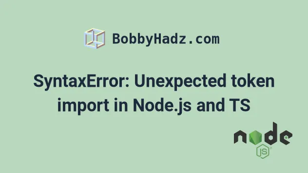 Syntaxerror: Unexpected Token Import In Node.Js And Ts | Bobbyhadz