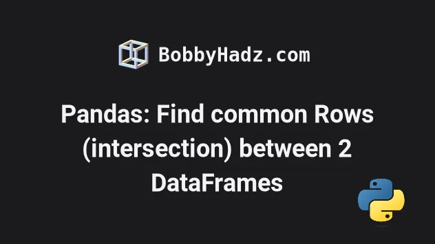 pandas-find-common-rows-intersection-between-2-dataframes-bobbyhadz