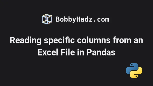 reading-specific-columns-from-an-excel-file-in-pandas-bobbyhadz