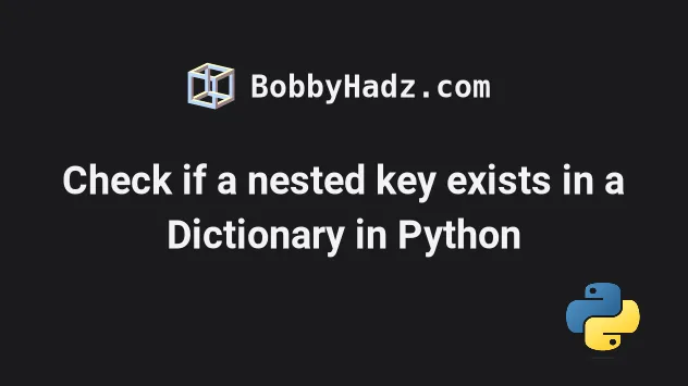 Check If A Nested Key Exists In A Dictionary In Python | Bobbyhadz