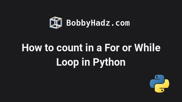 How To Count In A For Or While Loop In Python | Bobbyhadz