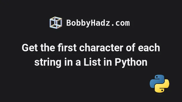 Get The First Character Of Each String In A List In Python Bobbyhadz