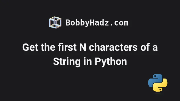 Get The First N Characters Of A String In Python Bobbyhadz