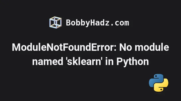 Modulenotfounderror: No Module Named 'Sklearn' In Python | Bobbyhadz