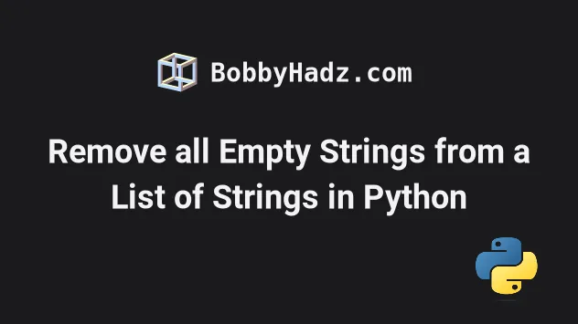 Remove All Empty Strings From A List Of Strings In Python | Bobbyhadz