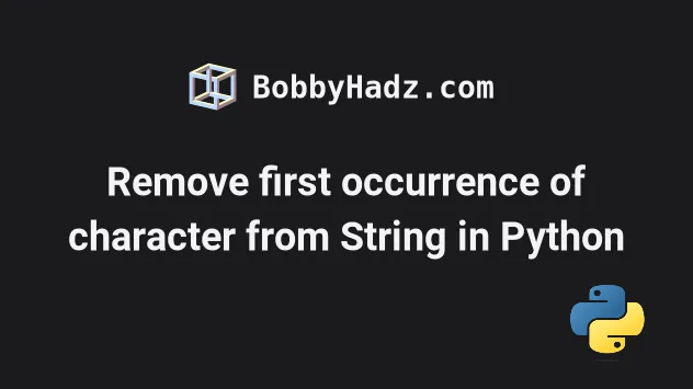Remove First Occurrence Of Character From String In Python | Bobbyhadz