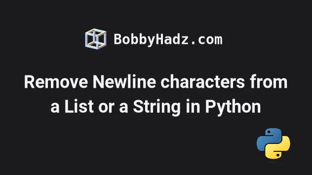 Remove Newline Characters From A List Or A String In Python Bobbyhadz