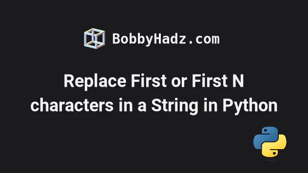 Replace First Or First N Characters In A String In Python Bobbyhadz