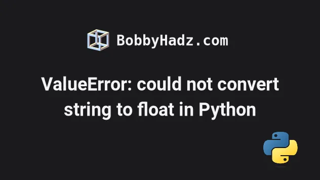 Valueerror: Could Not Convert String To Float In Python | Bobbyhadz