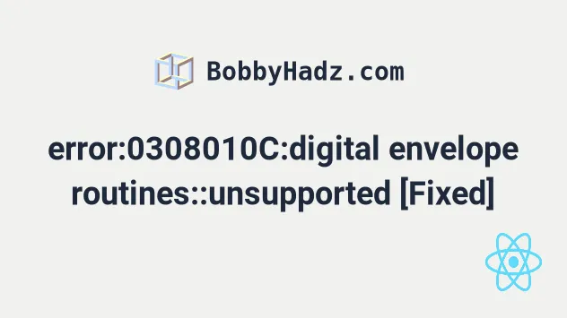 Error:0308010C:Digital Envelope Routines::Unsupported [Fixed] | Bobbyhadz
