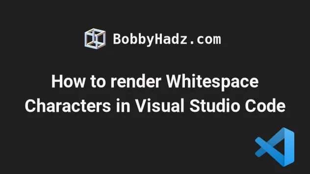 How to render Whitespace Characters in Visual Studio Code | bobbyhadz