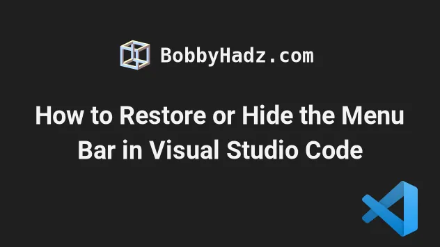 How to Restore or Hide the Menu Bar in Visual Studio Code | bobbyhadz