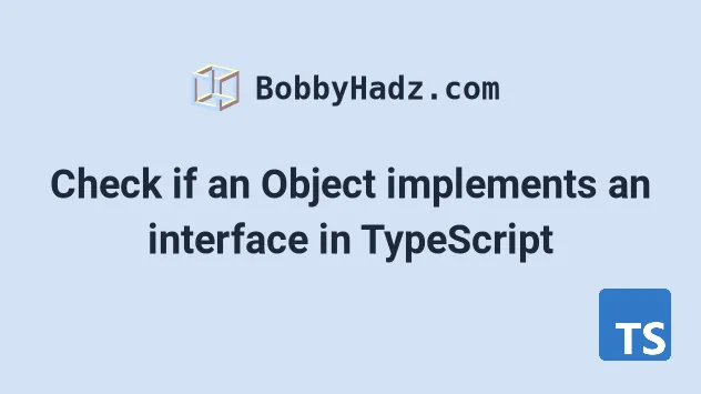 check-if-an-object-implements-an-interface-in-typescript-bobbyhadz