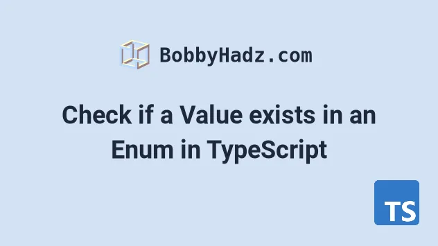 Check If A Value Exists In An Enum In TypeScript Bobbyhadz