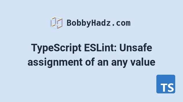 eslint unsafe assignment of an any value