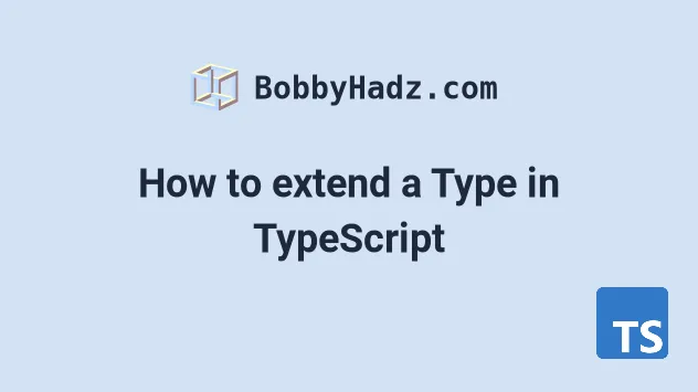 How to extend a Type in TypeScript