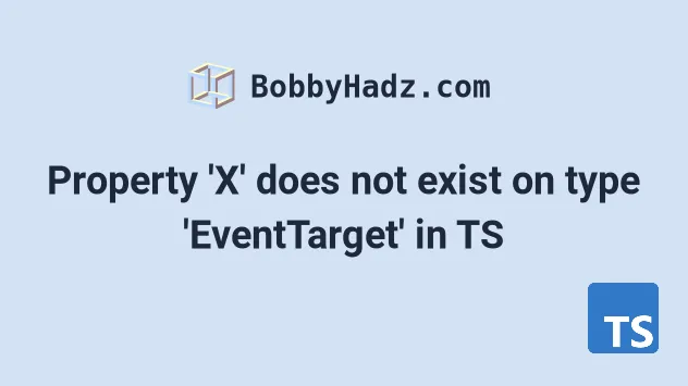 Property 'X' Does Not Exist On Type 'Eventtarget' In Ts | Bobbyhadz