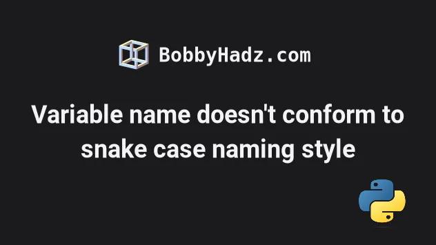 variable-name-doesn-t-conform-to-snake-case-naming-style-bobbyhadz