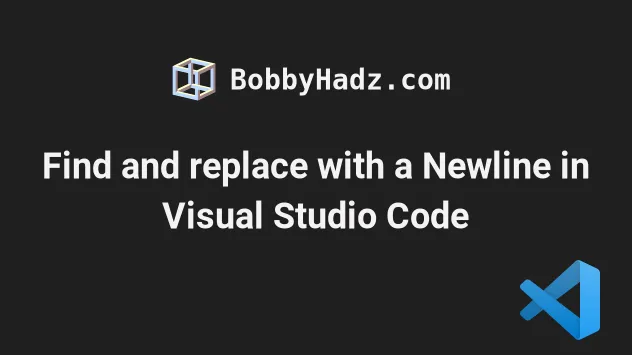 Find and replace with a Newline in Visual Studio Code | bobbyhadz