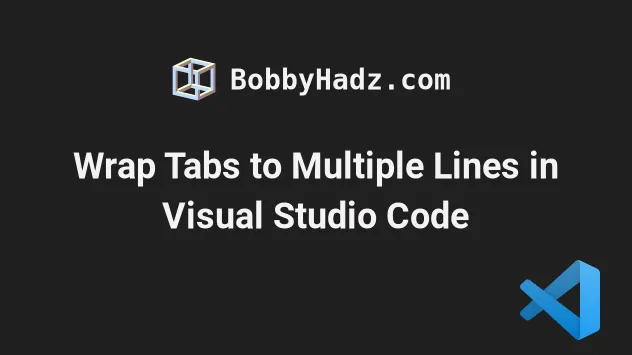 Wrap Tabs to Multiple Lines in Visual Studio Code | bobbyhadz